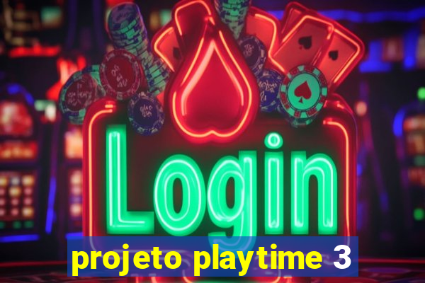 projeto playtime 3